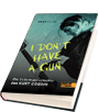 I don't have a gun